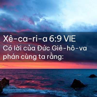 Picture 02 - Xê-ca-ri-a 6:9 VIE - Có lời của Đức Giê-hô-va phán cùng ta - Bible Verse Picture