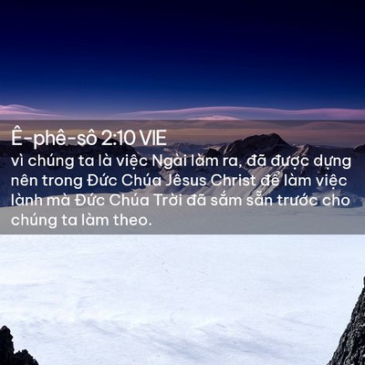 Picture 02 - Ê-phê-sô 2:10 VIE - vì chúng ta là việc Ngài làm ra, đã - Bible Verse Picture