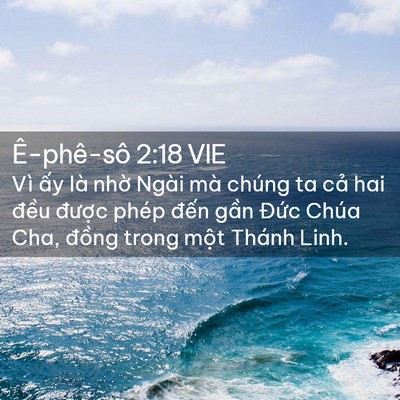 Picture 02 - Ê-phê-sô 2:18 VIE - Vì ấy là nhờ Ngài mà chúng ta cả hai - Bible Verse Picture