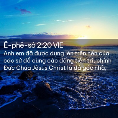 Picture 02 - Ê-phê-sô 2:20 VIE - Anh em đã được dựng lên trên nền - Bible Verse Picture