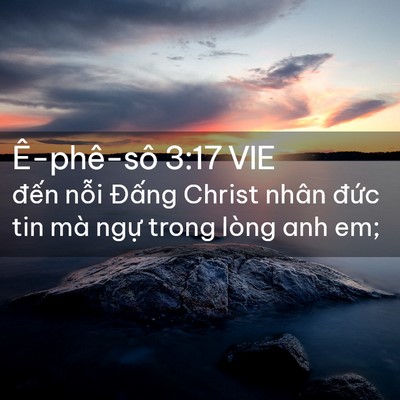 Picture 02 - Ê-phê-sô 3:17 VIE - đến nỗi Đấng Christ nhân đức tin mà - Bible Verse Picture