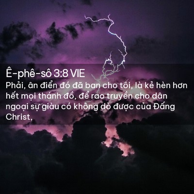 Picture 02 - Ê-phê-sô 3:8 VIE - Phải, ân điển đó đã ban cho tôi, là - Bible Verse Picture