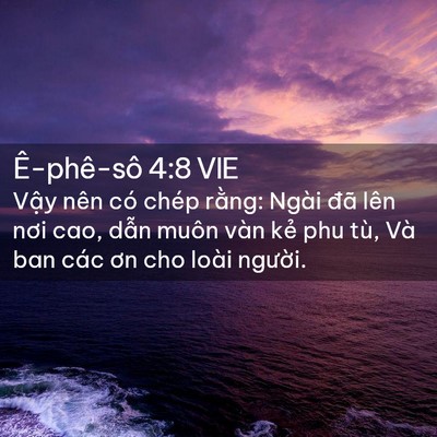 Picture 02 - Ê-phê-sô 4:8 VIE - Vậy nên có chép rằng: Ngài đã lên nơi - Bible Verse Picture