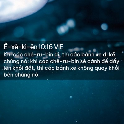 Picture 02 - Ê-xê-ki-ên 10:16 VIE - Khi các chê-ru-bin đi, thì các bánh xe đi - Bible Verse Picture