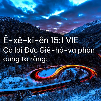 Picture 02 - Ê-xê-ki-ên 15:1 VIE - Có lời Đức Giê-hô-va phán cùng ta - Bible Verse Picture