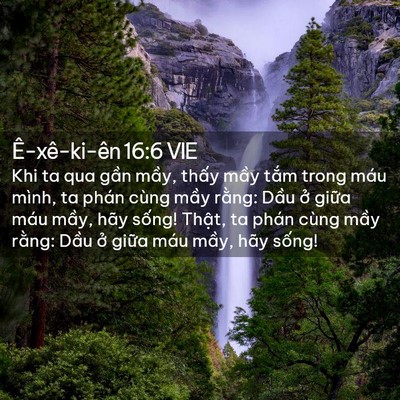 Picture 02 - Ê-xê-ki-ên 16:6 VIE - Khi ta qua gần mầy, thấy mầy tắm trong - Bible Verse Picture