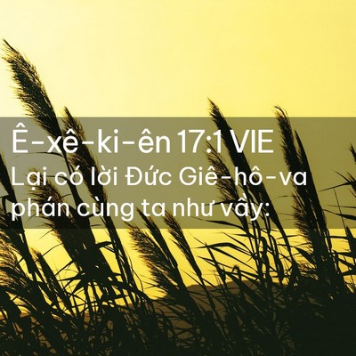 Picture 02 - Ê-xê-ki-ên 17:1 VIE - Lại có lời Đức Giê-hô-va phán cùng ta - Bible Verse Picture
