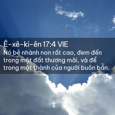 Picture 02 - Ê-xê-ki-ên 17:4 VIE - Nó bẻ nhành non rất cao, đem đến trong - Bible Verse Picture