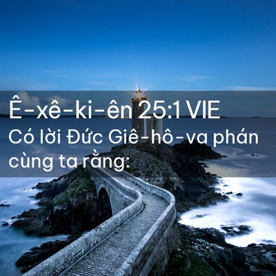 Picture 02 - Ê-xê-ki-ên 25:1 VIE - Có lời Đức Giê-hô-va phán cùng ta - Bible Verse Picture