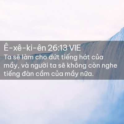 Picture 02 - Ê-xê-ki-ên 26:13 VIE - Ta sẽ làm cho dứt tiếng hát của mầy, - Bible Verse Picture