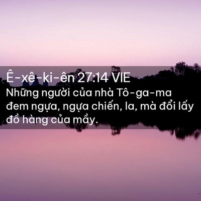 Picture 02 - Ê-xê-ki-ên 27:14 VIE - Những người của nhà Tô-ga-ma đem - Bible Verse Picture