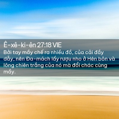 Picture 02 - Ê-xê-ki-ên 27:18 VIE - Bởi tay mầy chế ra nhiều đồ, của - Bible Verse Picture