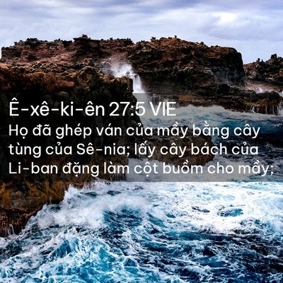 Picture 02 - Ê-xê-ki-ên 27:5 VIE - Họ đã ghép ván của mầy bằng cây - Bible Verse Picture