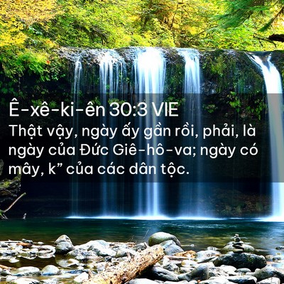 Picture 02 - Ê-xê-ki-ên 30:3 VIE - Thật vậy, ngày ấy gần rồi, phải, là - Bible Verse Picture