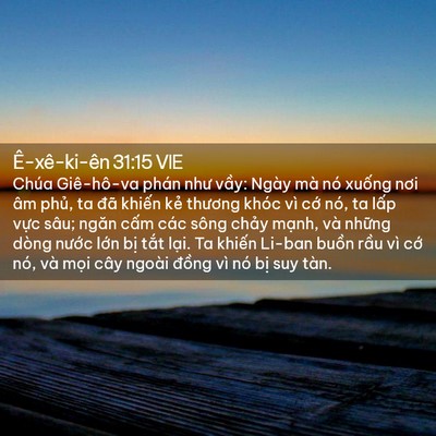 Picture 02 - Ê-xê-ki-ên 31:15 VIE - Chúa Giê-hô-va phán như vầy: Ngày mà nó - Bible Verse Picture
