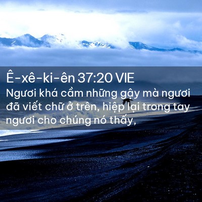 Picture 02 - Ê-xê-ki-ên 37:20 VIE - Ngươi khá cầm những gậy mà ngươi đã - Bible Verse Picture