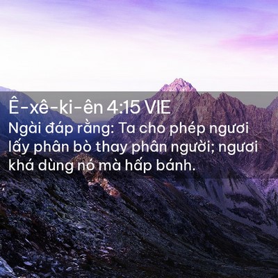 Picture 02 - Ê-xê-ki-ên 4:15 VIE - Ngài đáp rằng: Ta cho phép ngươi lấy - Bible Verse Picture
