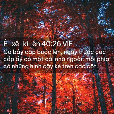 Picture 02 - Ê-xê-ki-ên 40:26 VIE - Có bảy cấp bước lên, ngay trước các - Bible Verse Picture