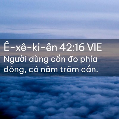 Picture 02 - Ê-xê-ki-ên 42:16 VIE - Người dùng cần đo phía đông, có năm - Bible Verse Picture
