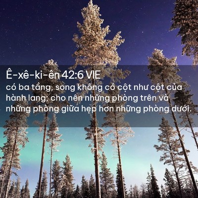 Picture 02 - Ê-xê-ki-ên 42:6 VIE - có ba tầng, song không có cột như cột - Bible Verse Picture