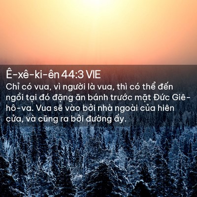 Picture 02 - Ê-xê-ki-ên 44:3 VIE - Chỉ có vua, vì người là vua, thì có - Bible Verse Picture