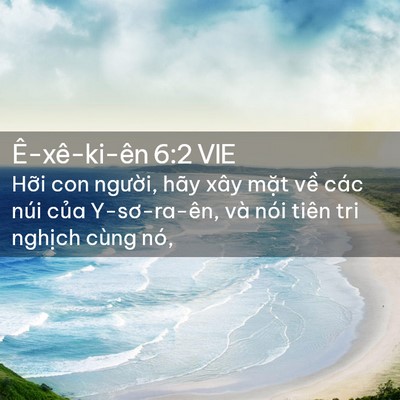 Picture 02 - Ê-xê-ki-ên 6:2 VIE - Hỡi con người, hãy xây mặt về các - Bible Verse Picture