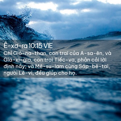 Picture 02 - Ê-xơ-ra 10:15 VIE - Chỉ Giô-na-than, con trai của A-sa-ên, và - Bible Verse Picture