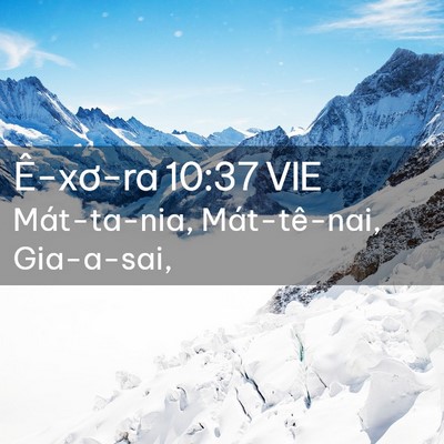 Picture 02 - Ê-xơ-ra 10:37 VIE - Mát-ta-nia, Mát-tê-nai, - Bible Verse Picture