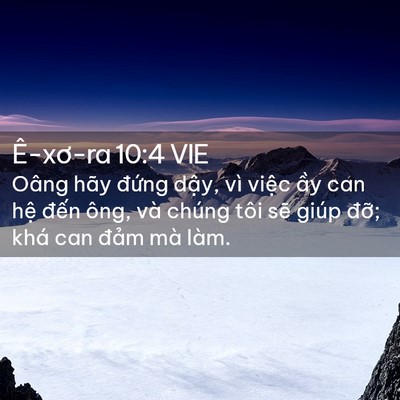 Picture 02 - Ê-xơ-ra 10:4 VIE - Oâng hãy đứng dậy, vì việc ầy can - Bible Verse Picture