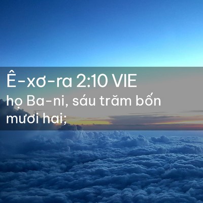 Picture 02 - Ê-xơ-ra 2:10 VIE - họ Ba-ni, sáu trăm bốn mươi - Bible Verse Picture
