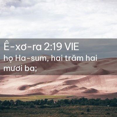 Picture 02 - Ê-xơ-ra 2:19 VIE - họ Ha-sum, hai trăm hai mươi - Bible Verse Picture