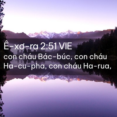 Picture 02 - Ê-xơ-ra 2:51 VIE - con cháu Bác-búc, con cháu Ha-cu-pha, con - Bible Verse Picture