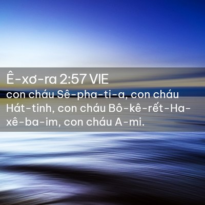 Picture 02 - Ê-xơ-ra 2:57 VIE - con cháu Sê-pha-ti-a, con cháu Hát-tinh, con - Bible Verse Picture