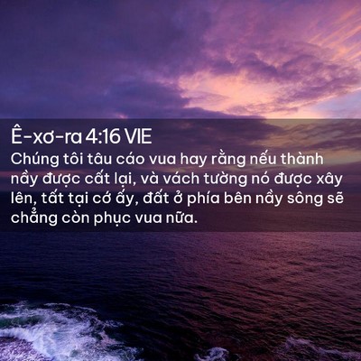 Picture 02 - Ê-xơ-ra 4:16 VIE - Chúng tôi tâu cáo vua hay rằng nếu thành - Bible Verse Picture