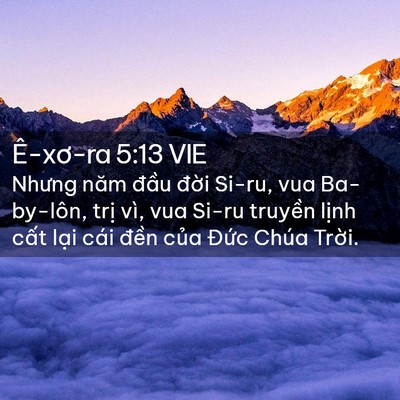 Picture 02 - Ê-xơ-ra 5:13 VIE - Nhưng năm đầu đời Si-ru, vua Ba-by-lôn, - Bible Verse Picture