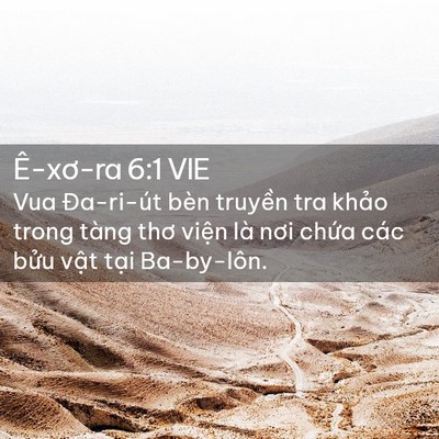 Picture 02 - Ê-xơ-ra 6:1 VIE - Vua Đa-ri-út bèn truyền tra khảo trong - Bible Verse Picture