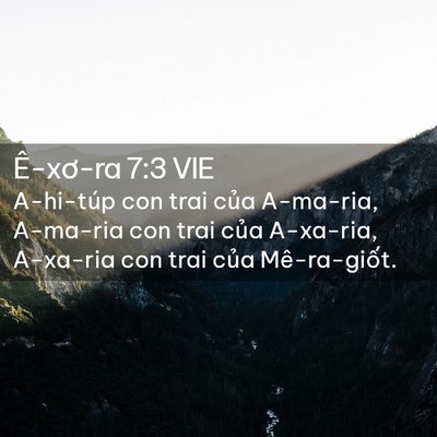 Picture 02 - Ê-xơ-ra 7:3 VIE - A-hi-túp con trai của A-ma-ria, A-ma-ria con - Bible Verse Picture