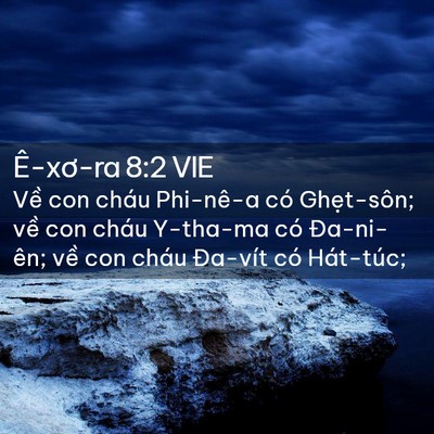 Picture 02 - Ê-xơ-ra 8:2 VIE - Về con cháu Phi-nê-a có Ghẹt-sôn; về - Bible Verse Picture