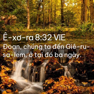 Picture 02 - Ê-xơ-ra 8:32 VIE - Đoạn, chúng ta đến Giê-ru-sa-lem, ở - Bible Verse Picture