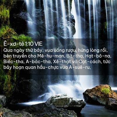 Picture 02 - Ê-xơ-tê 1:10 VIE - Qua ngày thứ bảy, vua uống rượu, hứng - Bible Verse Picture