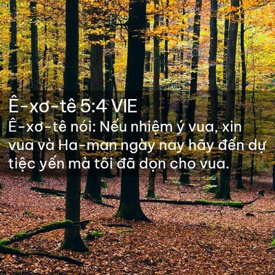 Picture 02 - Ê-xơ-tê 5:4 VIE - Ê-xơ-tê nói: Nếu nhiệm ý vua, xin vua - Bible Verse Picture