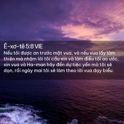 Picture 02 - Ê-xơ-tê 5:8 VIE - Nếu tôi được ơn trước mặt vua, và - Bible Verse Picture