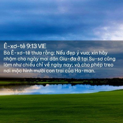 Picture 02 - Ê-xơ-tê 9:13 VIE - Bà Ê-xơ-tê thưa rằng: Nếu đẹp ý vua; - Bible Verse Picture