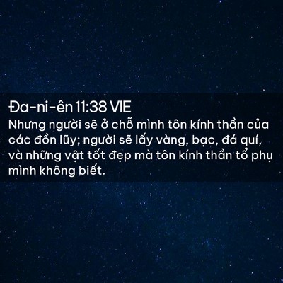 Picture 02 - Ða-ni-ên 11:38 VIE - Nhưng người sẽ ở chỗ mình tôn kính - Bible Verse Picture