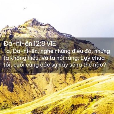 Picture 02 - Ða-ni-ên 12:8 VIE - Ta, Đa-ni-ên, nghe những điều đó, nhưng - Bible Verse Picture