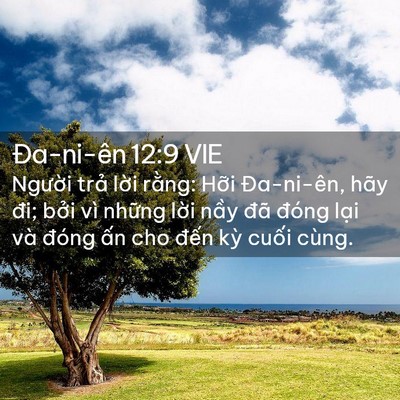 Picture 02 - Ða-ni-ên 12:9 VIE - Người trả lời rằng: Hỡi Đa-ni-ên, - Bible Verse Picture