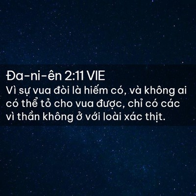 Picture 02 - Ða-ni-ên 2:11 VIE - Vì sự vua đòi là hiếm có, và không ai - Bible Verse Picture