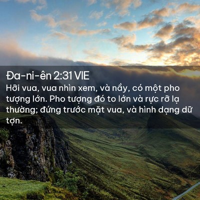 Picture 02 - Ða-ni-ên 2:31 VIE - Hỡi vua, vua nhìn xem, và nầy, có một - Bible Verse Picture