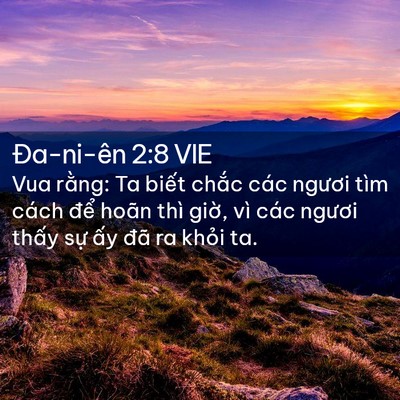 Picture 02 - Ða-ni-ên 2:8 VIE - Vua rằng: Ta biết chắc các ngươi tìm - Bible Verse Picture