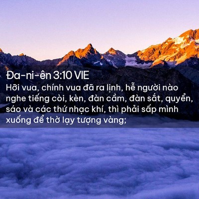 Picture 02 - Ða-ni-ên 3:10 VIE - Hỡi vua, chính vua đã ra lịnh, hễ - Bible Verse Picture